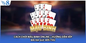 Cách Chơi Mậu Binh Online – Hướng Dẫn Xếp Bài Hạ Gục Đối Thủ