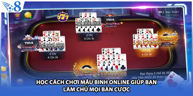 Học cách chơi mậu binh online giúp bạn làm chủ mọi bàn cược