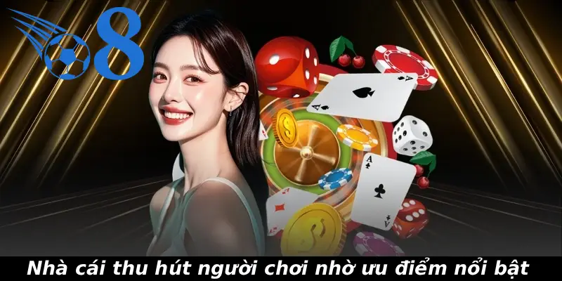 Nhà cái thu hút người chơi nhờ ưu điểm nổi bật