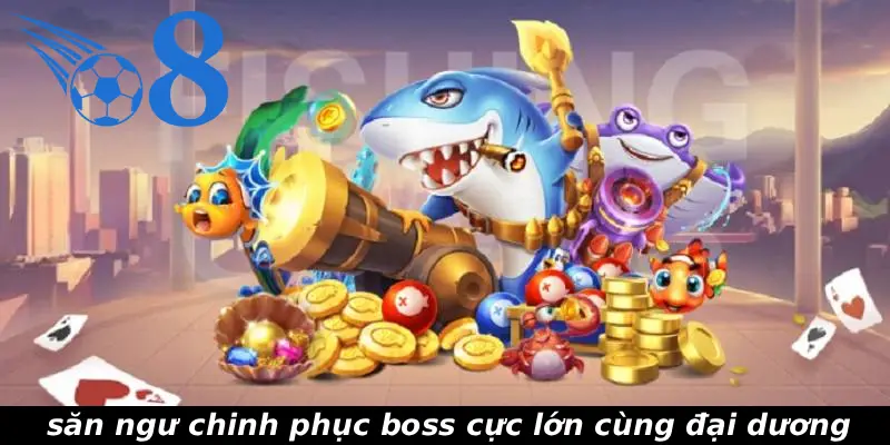 săn ngư chinh phục boss cực lớn cùng đại dương